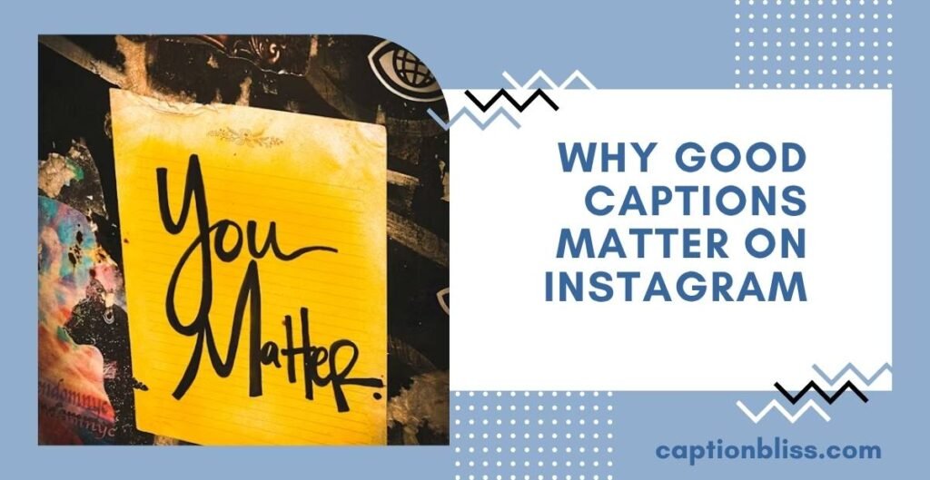 Why Good Captions Matter on Instagram