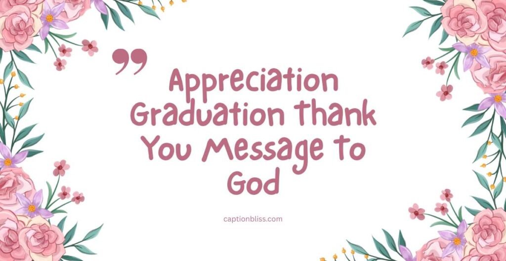 Appreciation Graduation Thank You Message To God