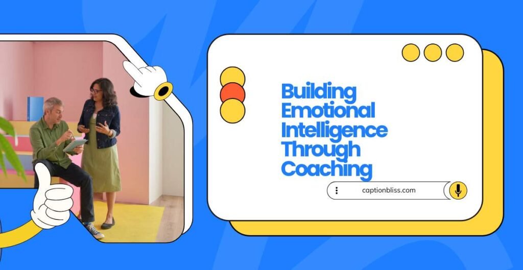 Building Emotional Intelligence Through Coaching