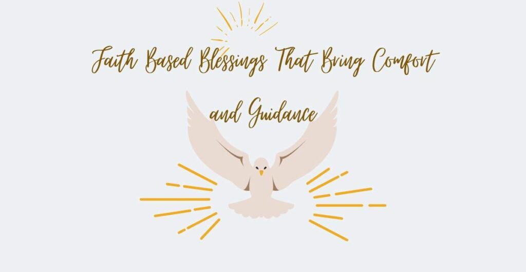 Faith Based Blessings That Bring Comfort and Guidance