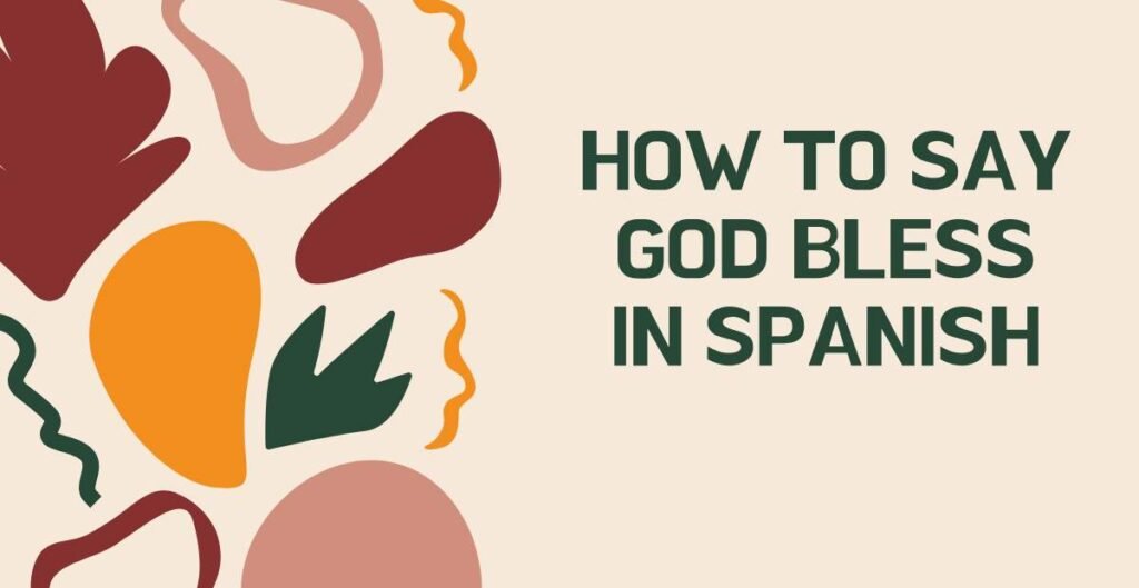 How to Say God Bless in Spanish