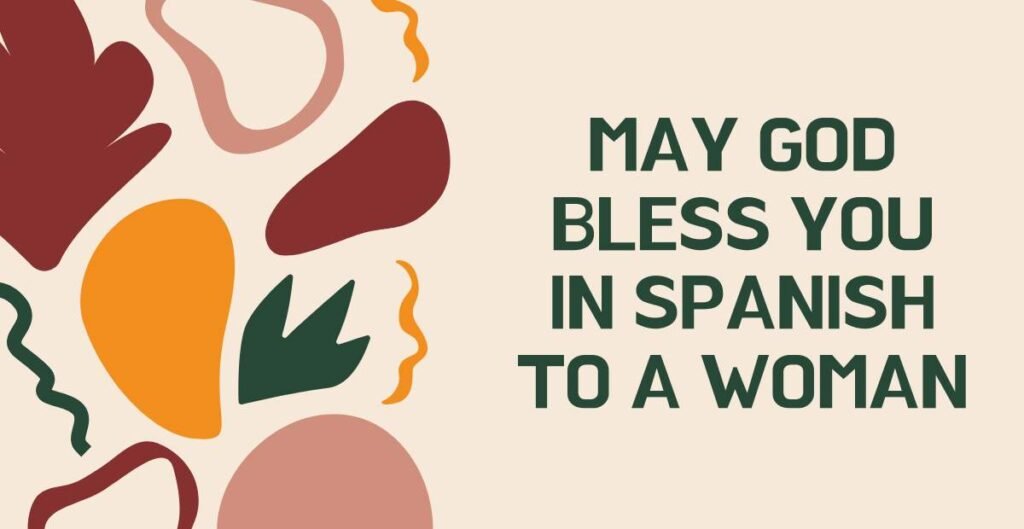 May God Bless You in Spanish to a Woman