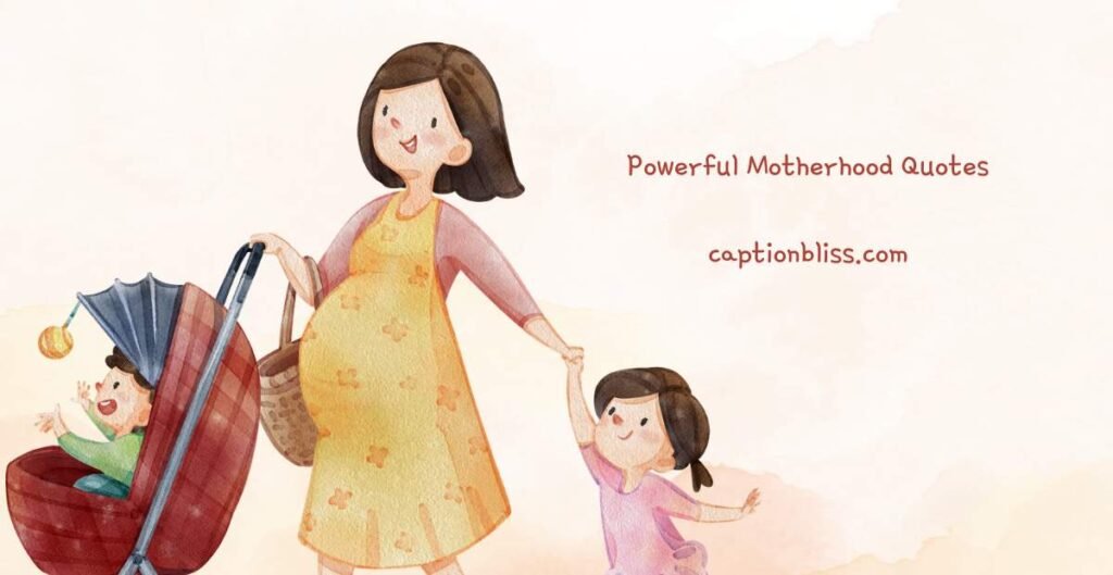 Powerful Motherhood Quotes