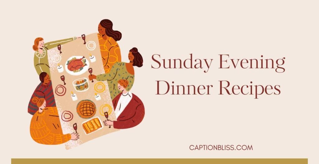 Sunday Evening Dinner Recipes