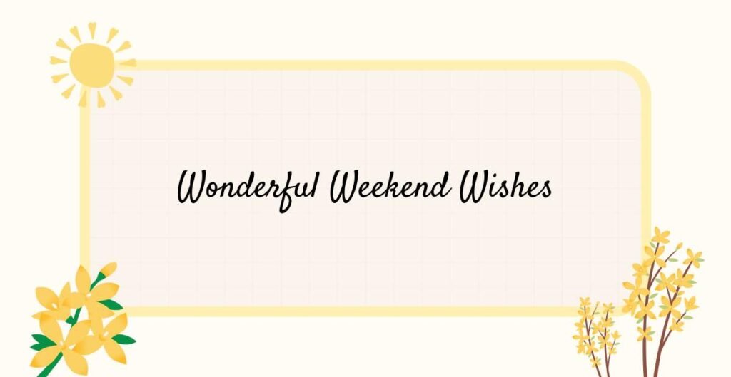 Wonderful Weekend Wishes