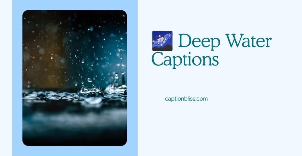 🌌 Deep Water Captions