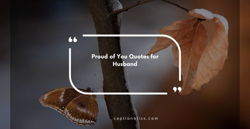 Proud of You Quotes for Husband