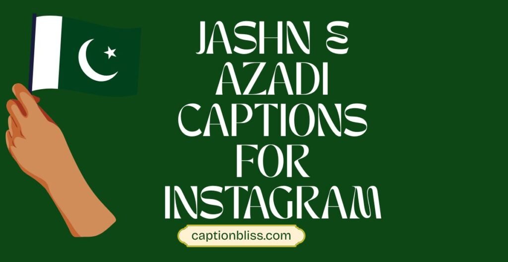 Jashn e Azadi Captions for Instagram