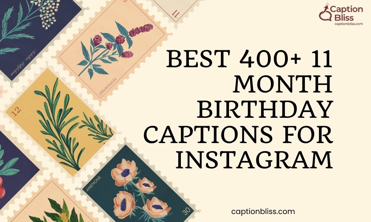 Best 370+ 11 Month Birthday Captions For Instagram To Capture Every Moment