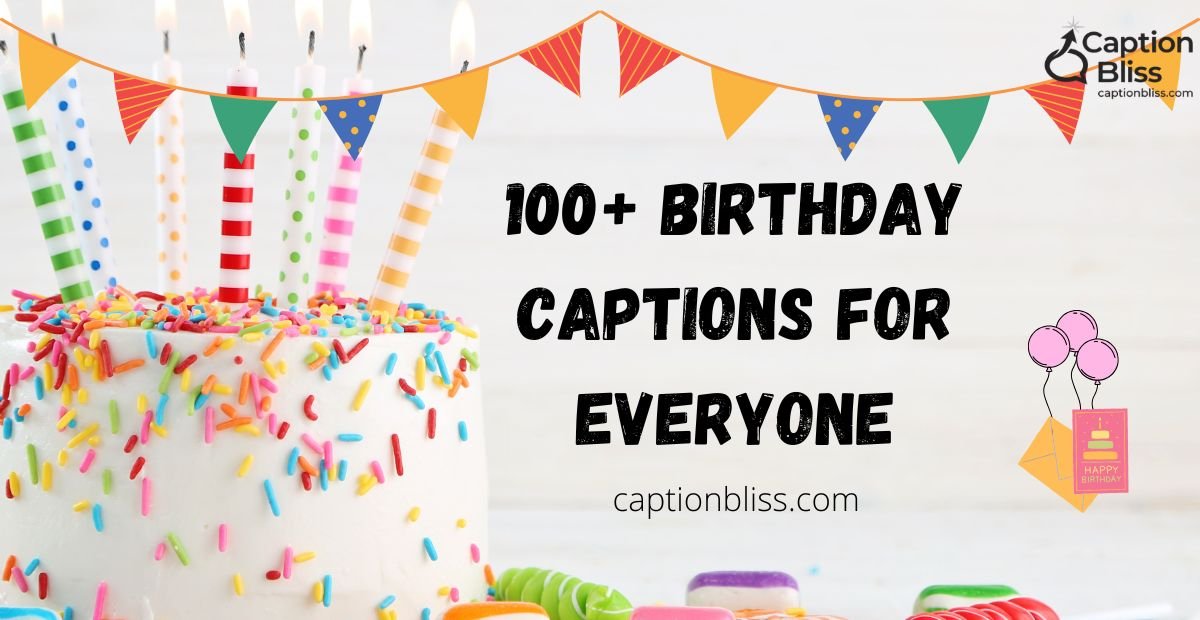 100+ Birthday Captions for Everyone