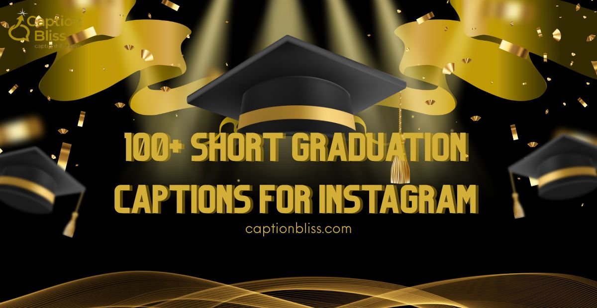 100+ Short Graduation Captions for Instagram