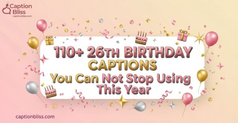 110+ 26th Birthday Captions You Can Not Stop Using This Year