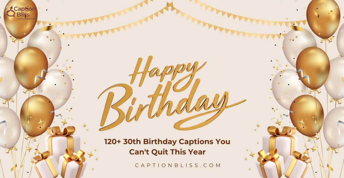 120+ 30th Birthday Captions You Can't Quit This Year