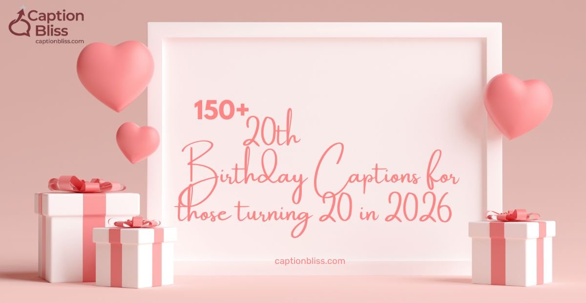 150+ 20th Birthday Captions for those turning 20 in 2026