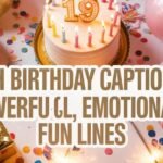 19th Birthday Captions Powerful, Emotional & Fun Lines