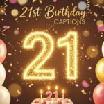 21st Birthday Captions 75 Powerful, Fun & Emotional Lines