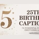 25th Birthday Captions 70 Powerful, Fun and Emotional Lines