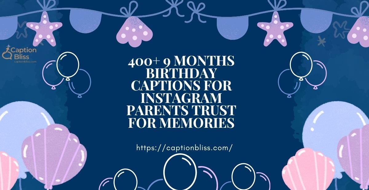 400+ 9 Months Birthday Captions For Instagram Parents Trust for Memories