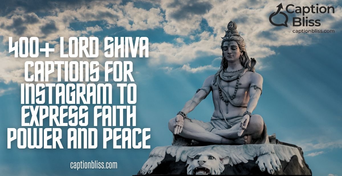 400+ Lord Shiva Captions for Instagram to Express Faith Power and Peace