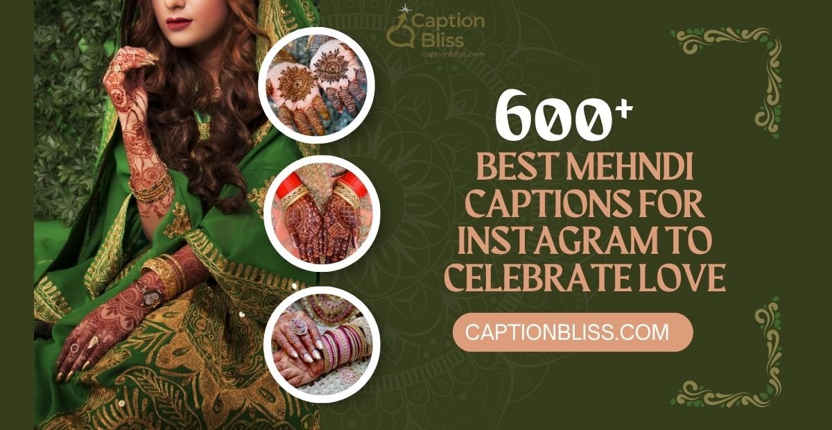600+ Best Mehndi Captions for Instagram to Celebrate Love