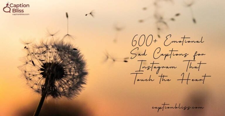 600+ Emotional Sad Captions for Instagram That Touch the Heart