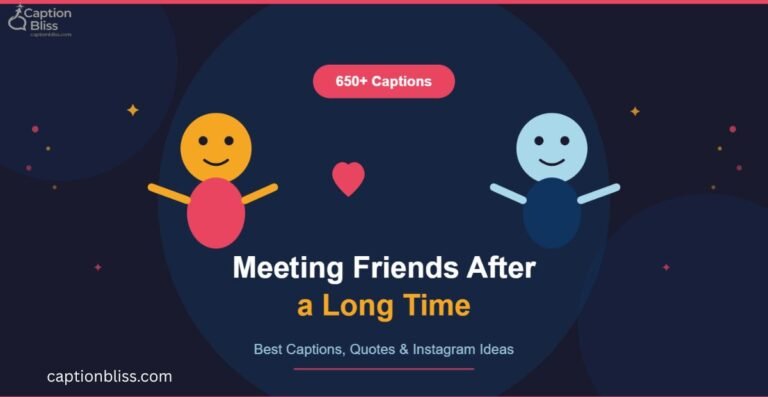 _650+ Meeting Friends After a Long Time Captions
