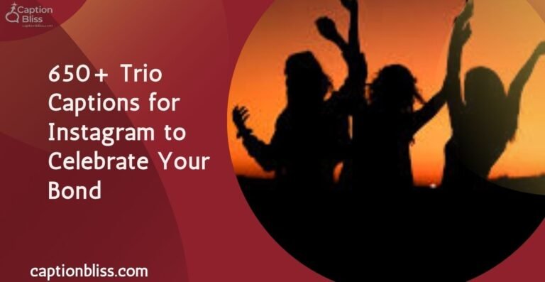 650+ Trio Captions for Instagram to Celebrate Your Bond