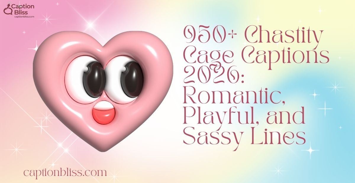 950+ Chastity Cage Captions 2026 Romantic, Playful, and Sassy Lines