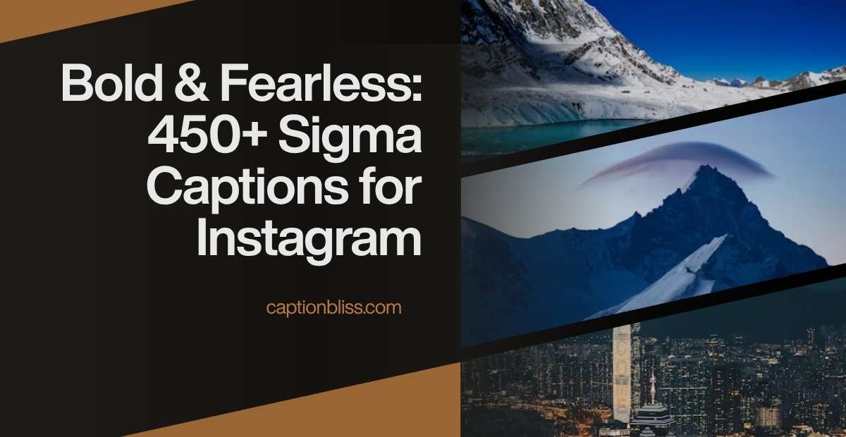 Bold & Fearless 450+ Sigma Captions for Instagram