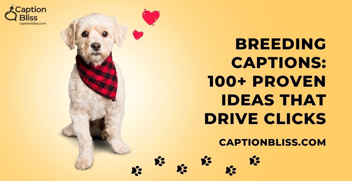 Breeding Captions 100+ Proven Ideas That Drive Clicks