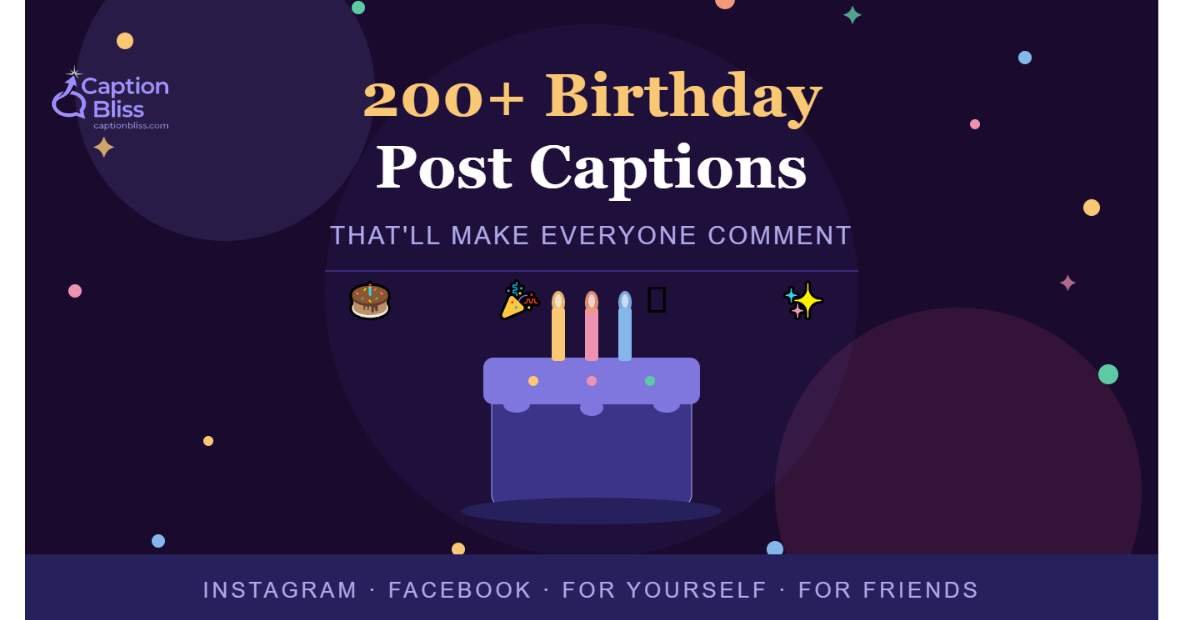 200+ Birthday Post Captions That'll Make Everyone Comment
