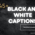 245+ Black and White Captions That Shine in Simplicity 2026