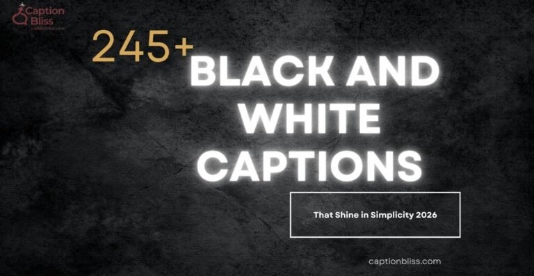 245+ Black and White Captions That Shine in Simplicity 2026