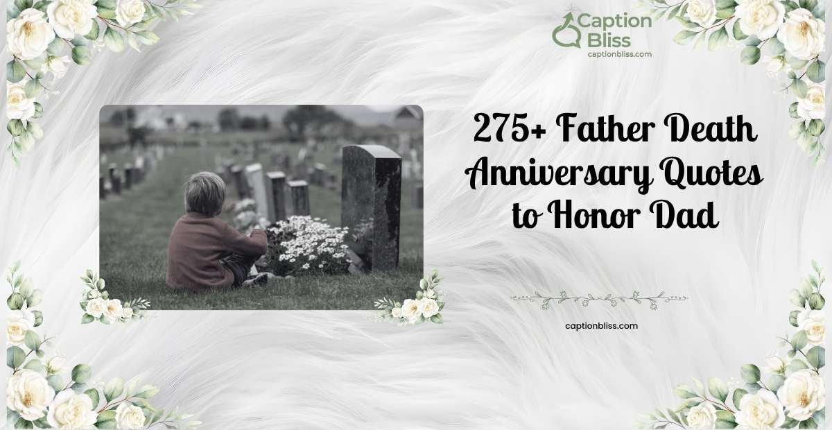 275+ Father Death Anniversary Quotes to Honor Dad
