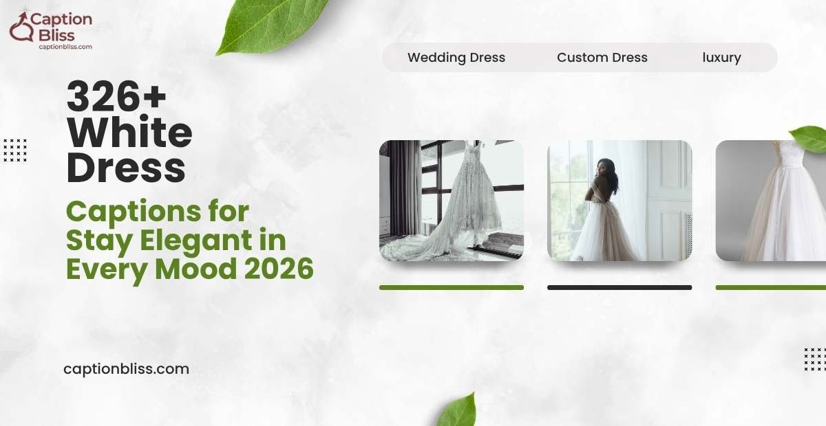 326+ White Dress Captions for Stay Elegant in Every Mood 2026