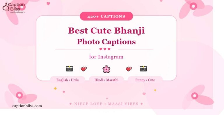420+ Best Cute Bhanji Photo Captions for Instagram