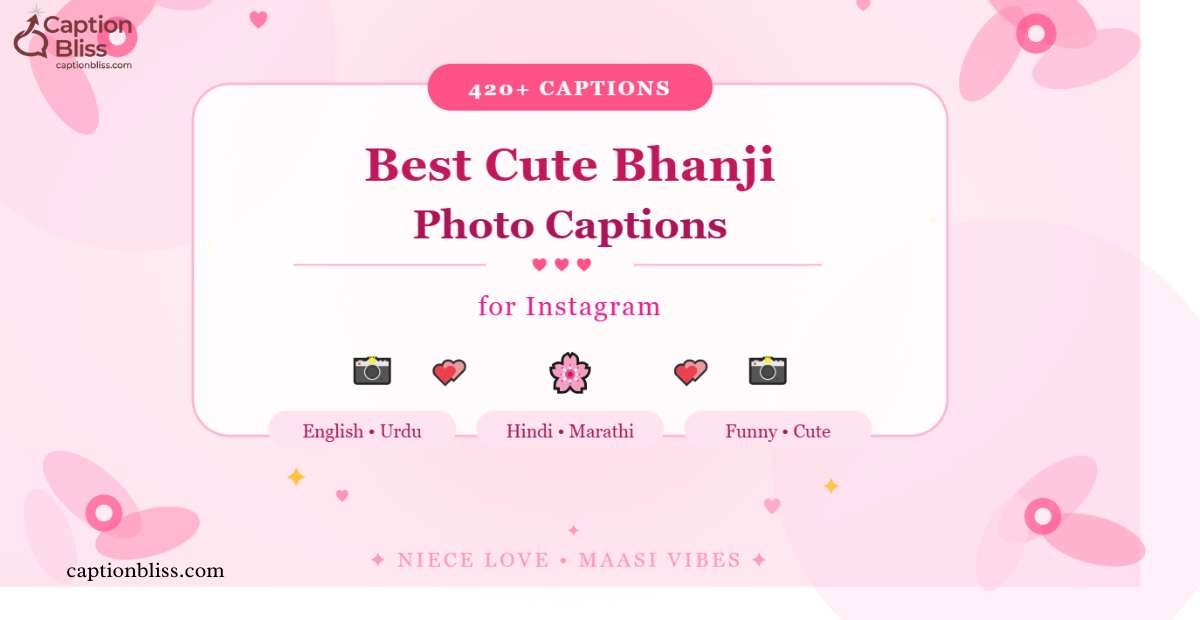 420+ Best Cute Bhanji Photo Captions for Instagram