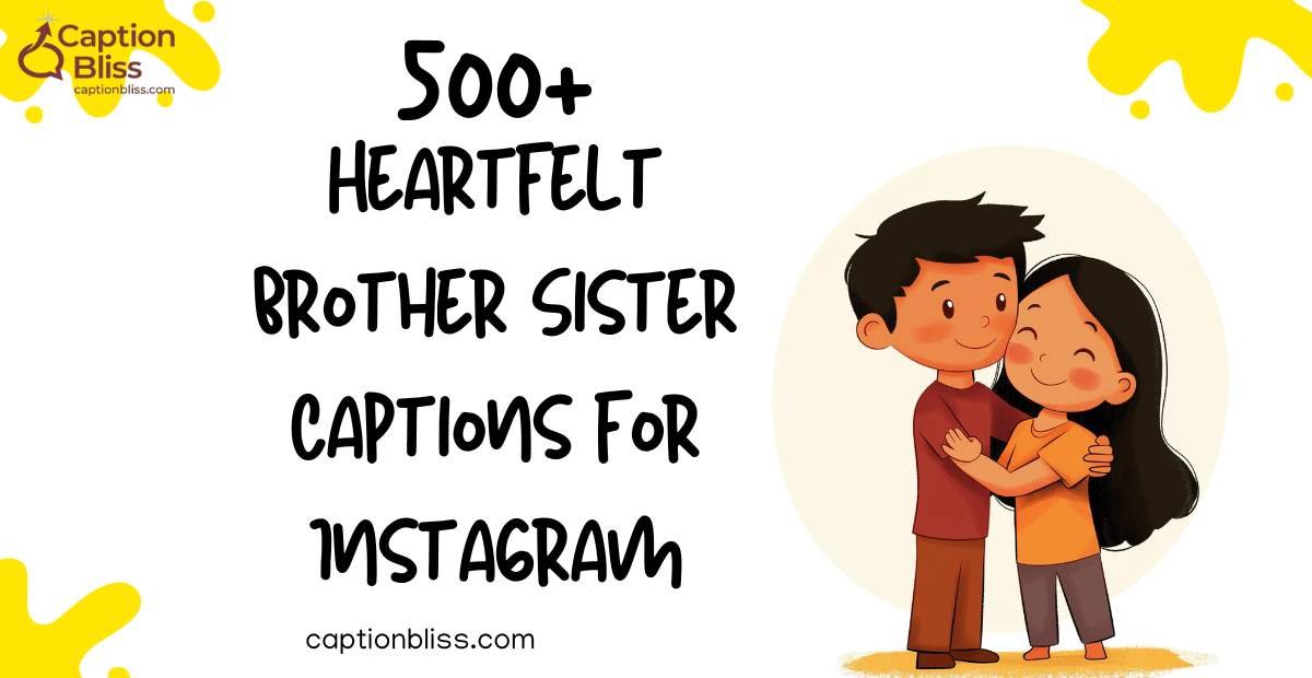 500+ Heartfelt Brother Sister Captions for Instagram
