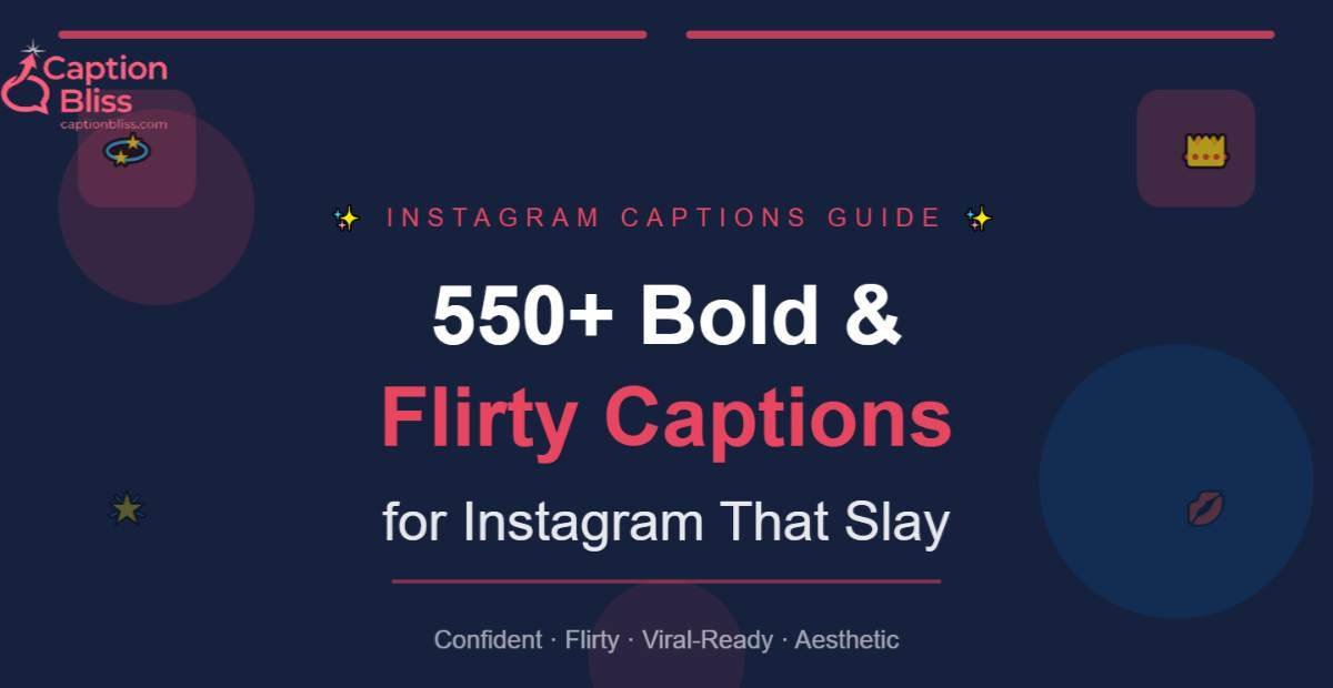 550+ Flirty & Bold Captions for Instagram That Slay