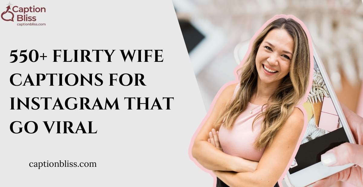 550+ Flirty Wife Captions for Instagram That Go Viral
