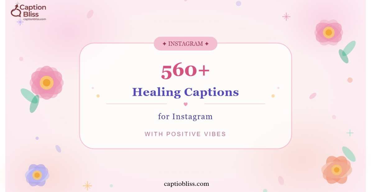 560+ Healing Captions for Instagram with Positive Vibes