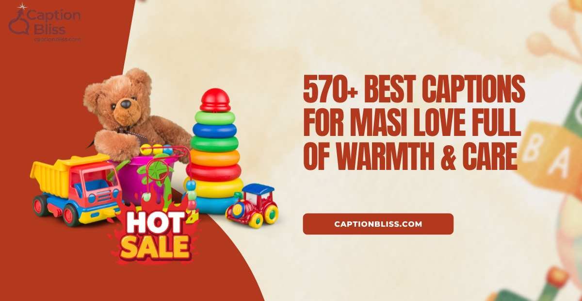 570+ Best Captions for Masi Love Full of Warmth & Care