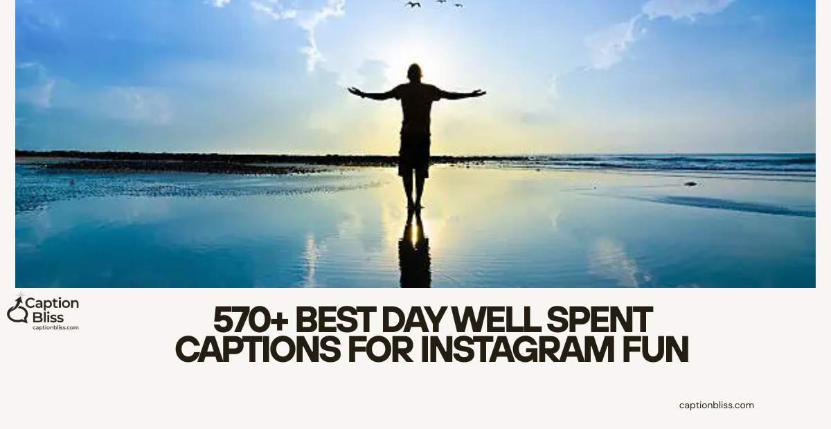 570+ Best Day Well Spent Captions for Instagram Fun