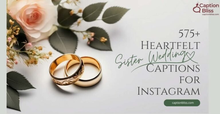 575+ Heartfelt Sister Wedding Captions for Instagram