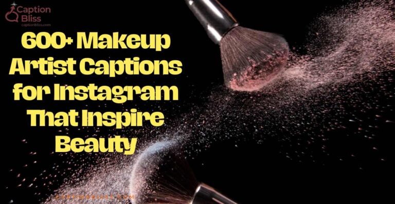 600+ Makeup Artist Captions for Instagram That Inspire Beauty