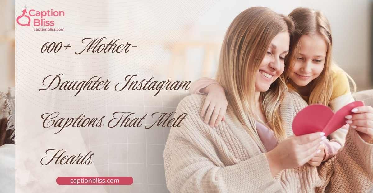 600+ Mother-Daughter Instagram Captions That Melt Hearts