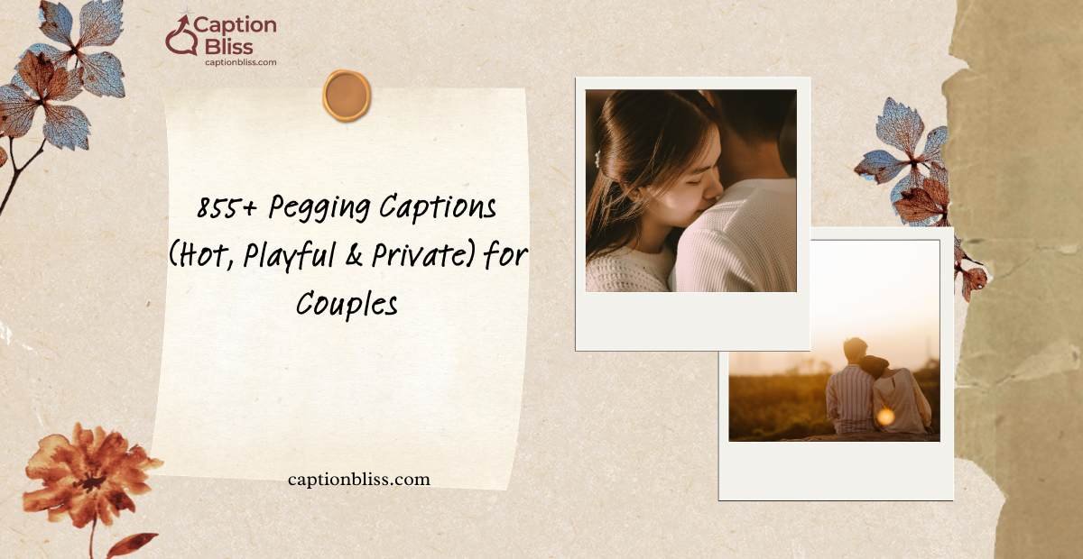 855+ Pegging Captions (Hot, Playful & Private) for Couples