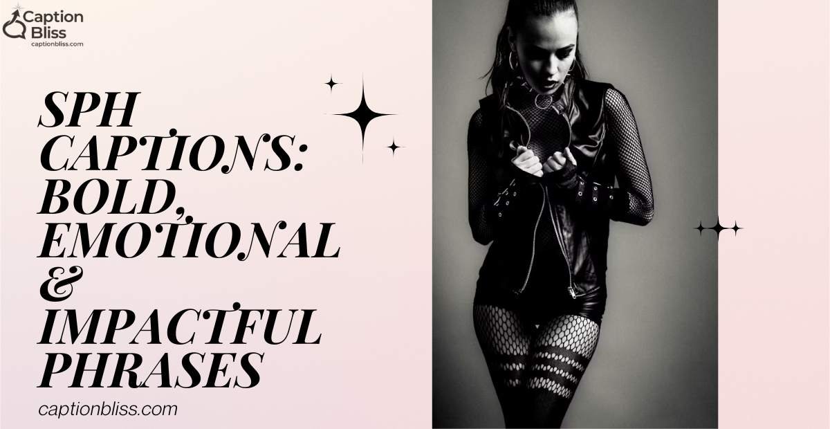 SPH Captions Bold, Emotional & Impactful Phrases