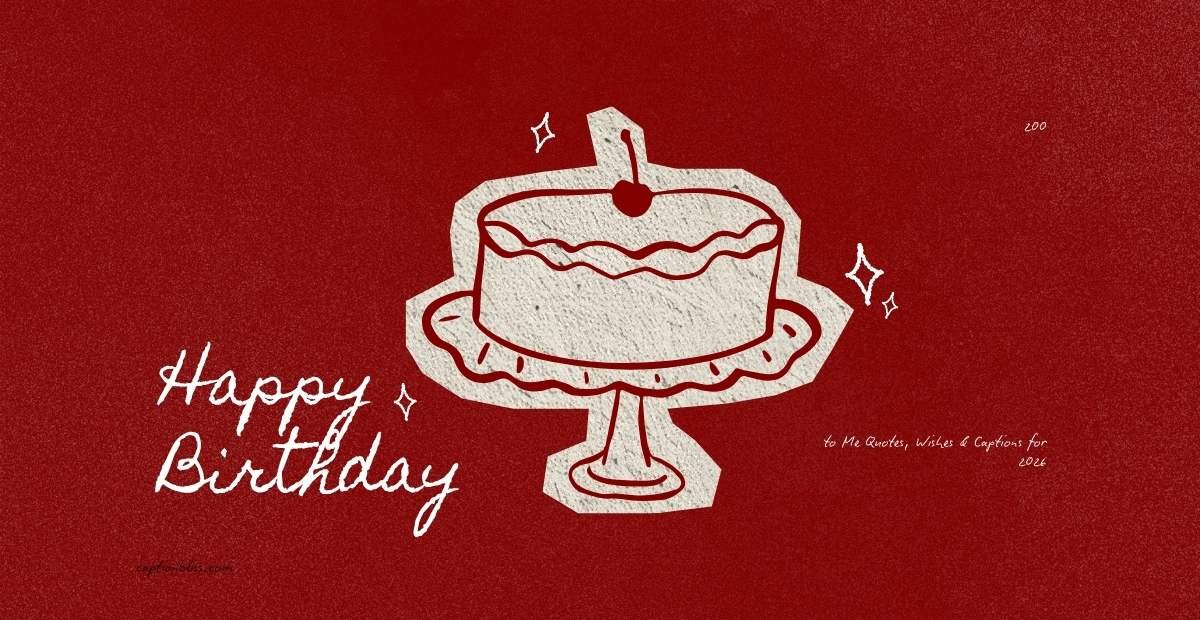200+ Happy Birthday to Me Quotes, Wishes & Captions for 2026