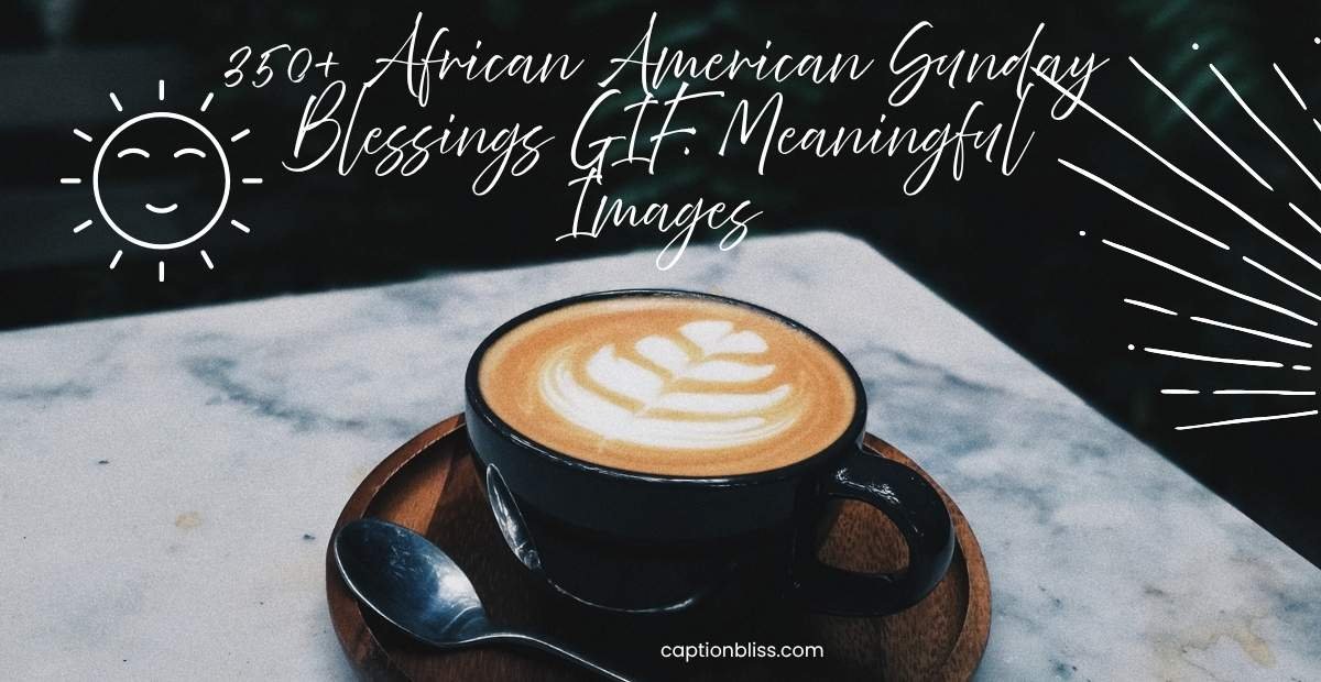 350+ African American Sunday Blessings GIF Meaningful Images
